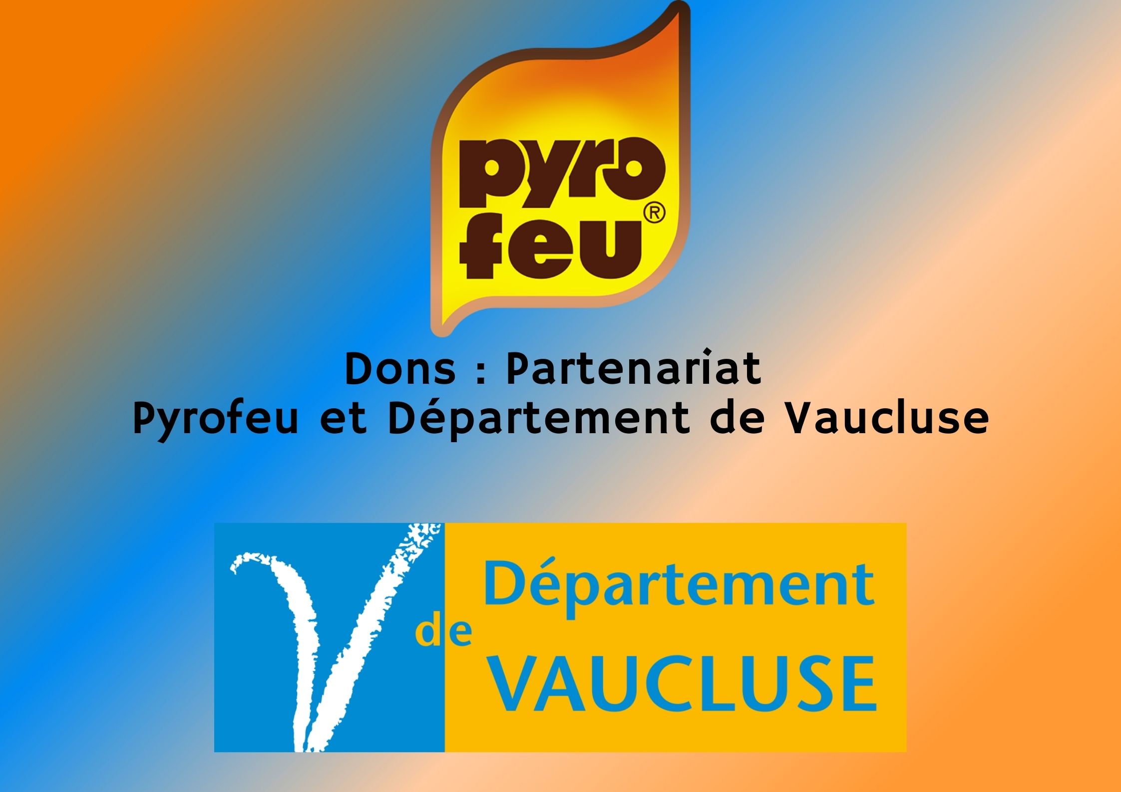 Dons Partenariat Pyrofeu et Département de Vauclus