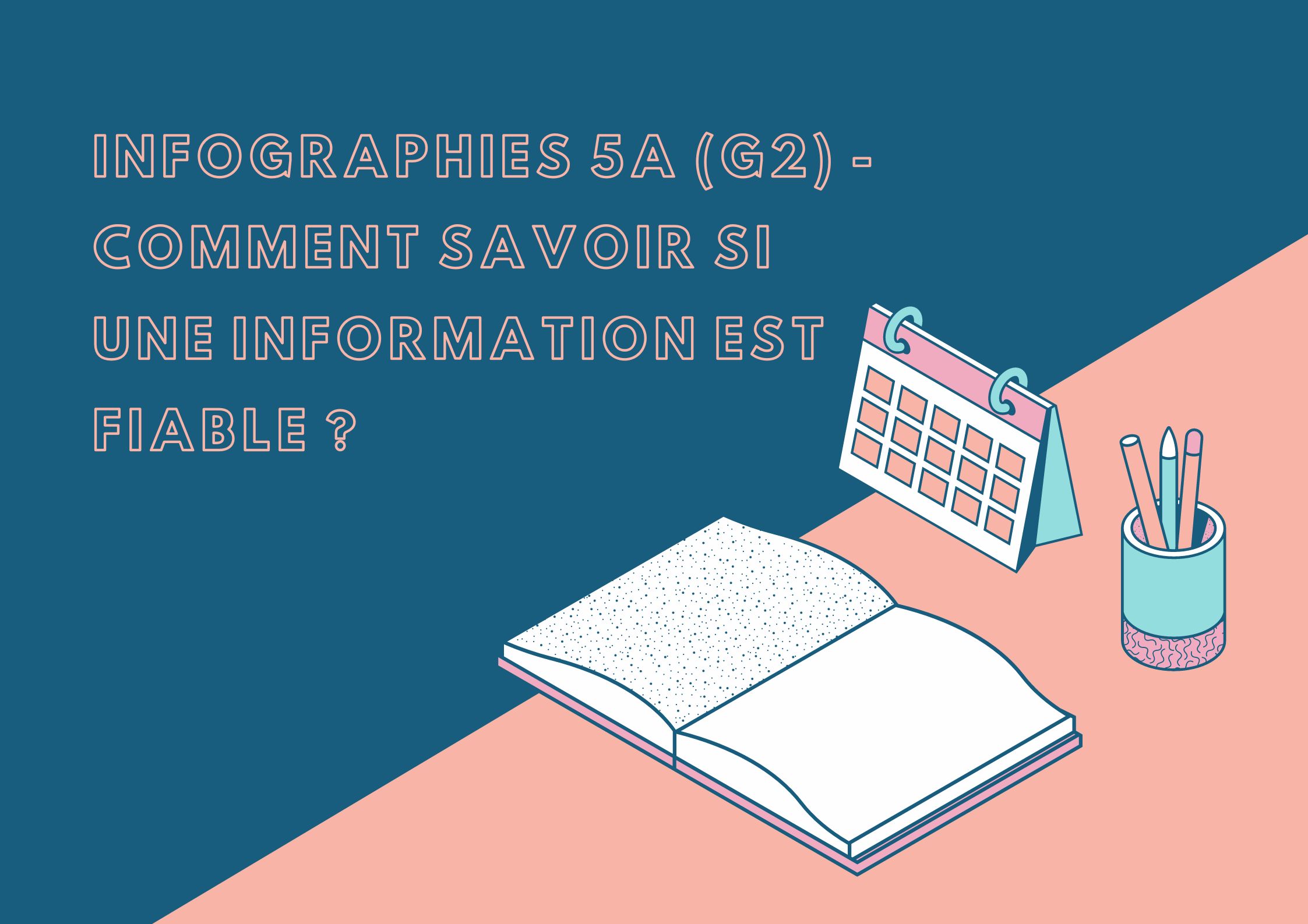 You are currently viewing Infographies 5A (G2) – Comment savoir si une information est fiable ?
