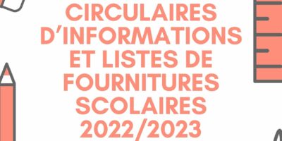 Circulaires d’informations et listes de fournitures scolaires 2022/2023